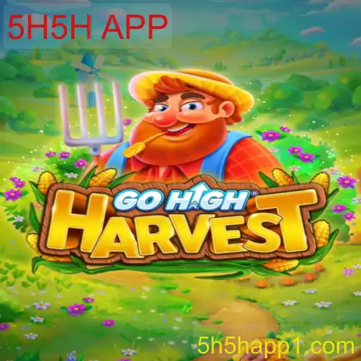 GoHighHarvest: Uma Nova Experiência de Jogo Inovadora com 5H5H APP
